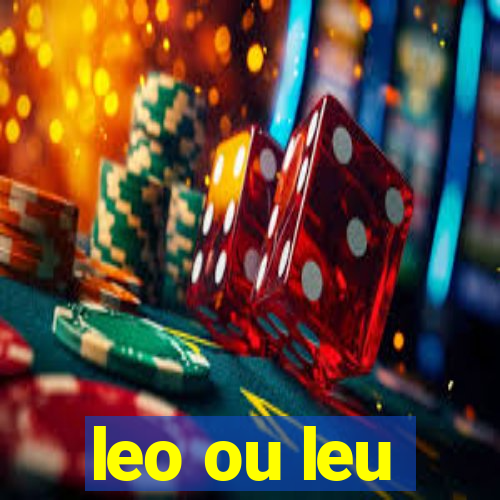 leo ou leu