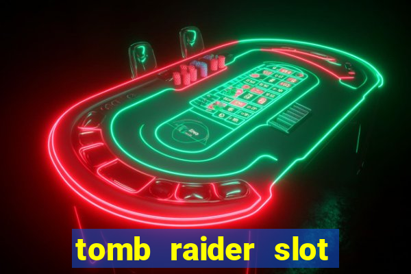 tomb raider slot machine review