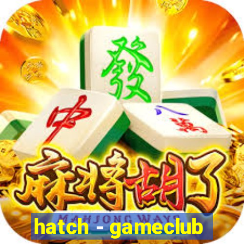 hatch - gameclub