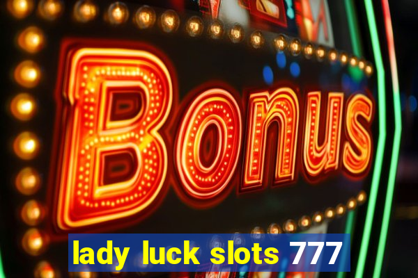 lady luck slots 777