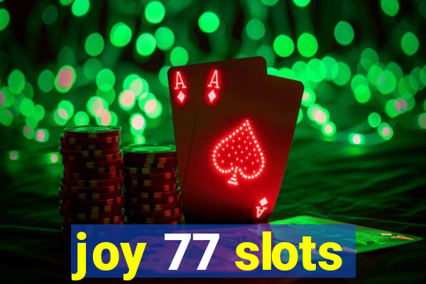 joy 77 slots