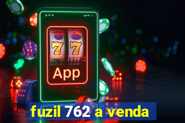 fuzil 762 a venda