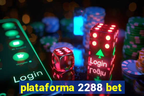 plataforma 2288 bet