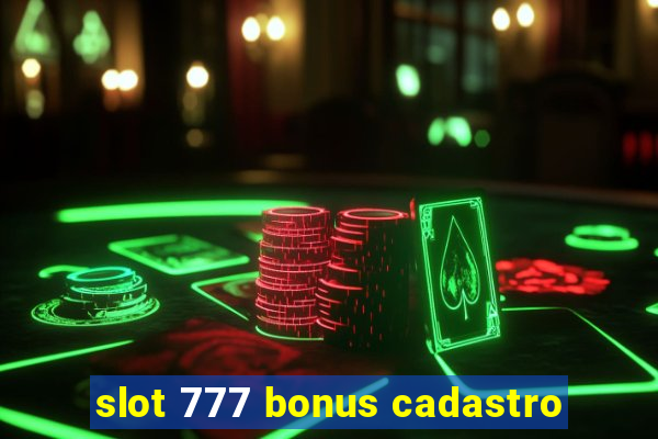 slot 777 bonus cadastro