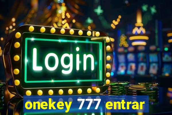 onekey 777 entrar