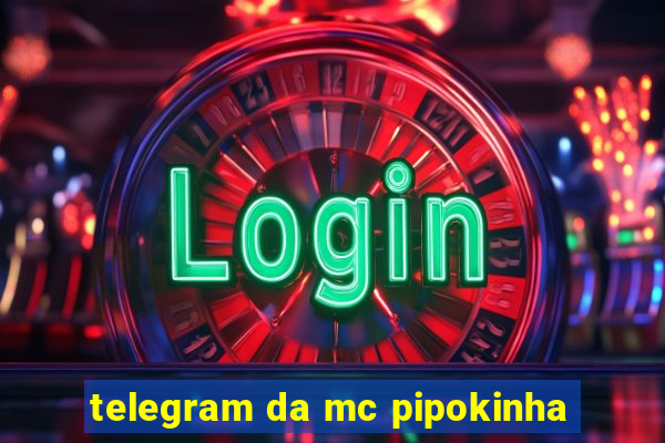 telegram da mc pipokinha