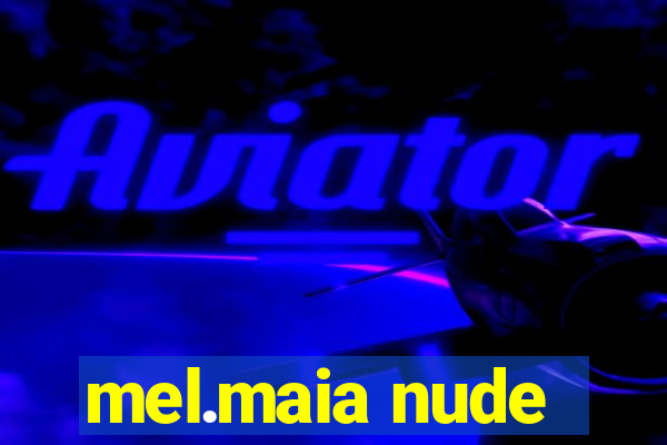 mel.maia nude