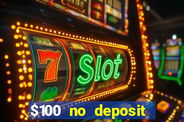 $100 no deposit bonus online casino