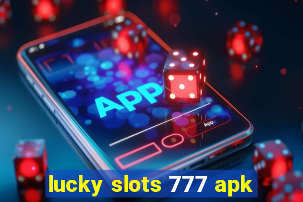 lucky slots 777 apk