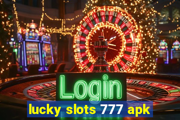 lucky slots 777 apk