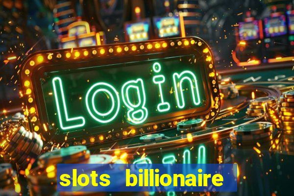 slots billionaire gcash 777