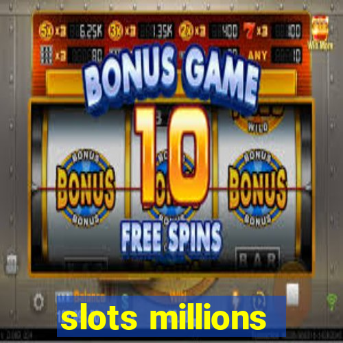 slots millions