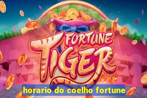 horario do coelho fortune