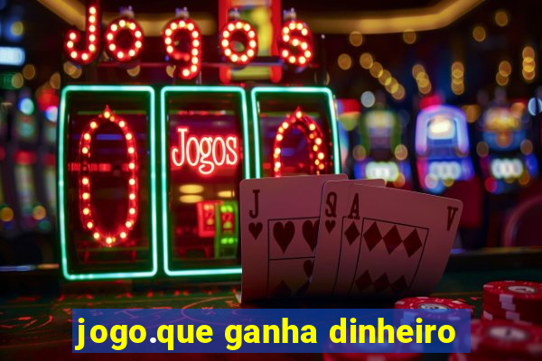 jogo.que ganha dinheiro