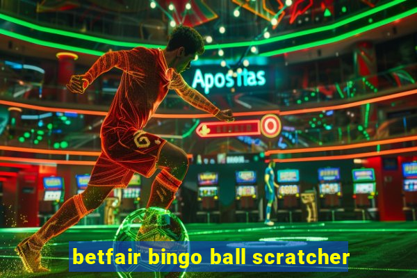 betfair bingo ball scratcher