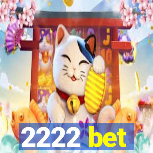 2222 bet