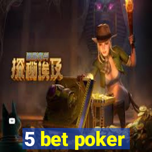 5 bet poker