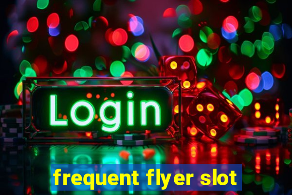 frequent flyer slot