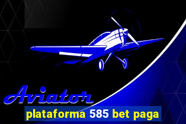 plataforma 585 bet paga