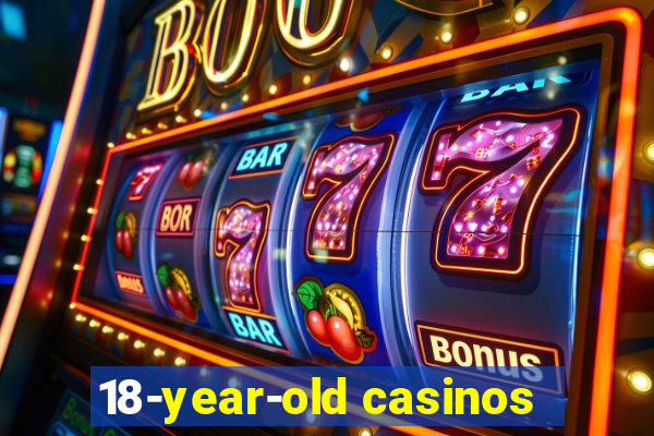 18-year-old casinos