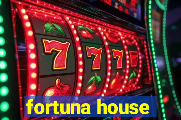 fortuna house