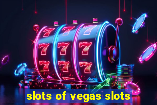 slots of vegas slots