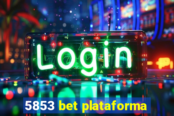 5853 bet plataforma