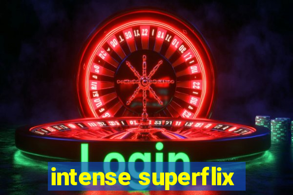 intense superflix