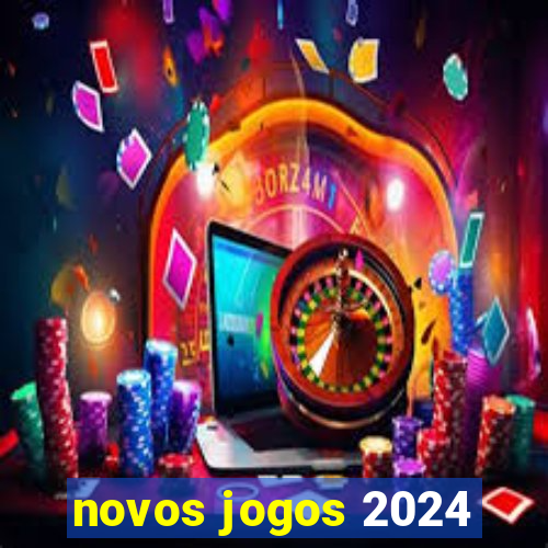 novos jogos 2024