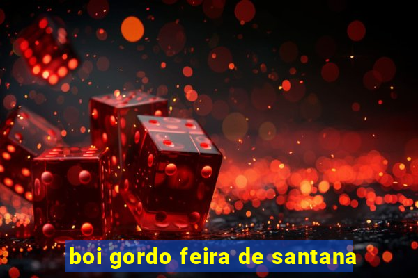 boi gordo feira de santana