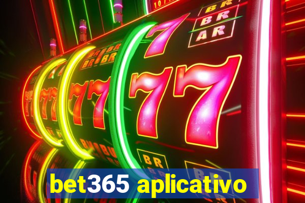 bet365 aplicativo