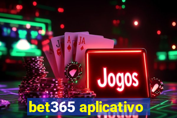 bet365 aplicativo