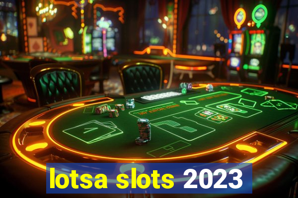 lotsa slots 2023