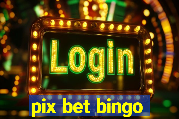 pix bet bingo