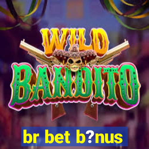 br bet b?nus