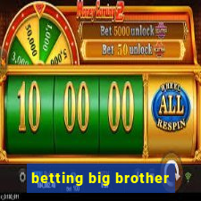 betting big brother