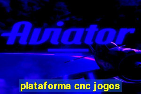 plataforma cnc jogos