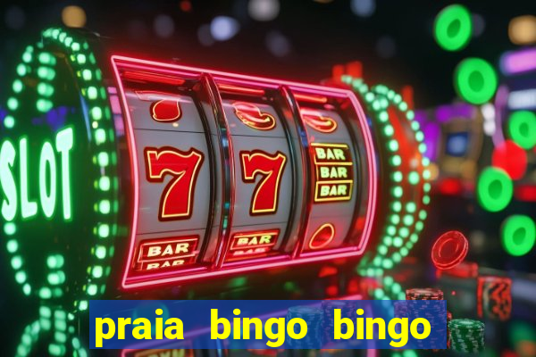 praia bingo bingo grátis cassino slot