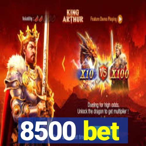 8500 bet