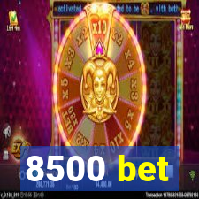 8500 bet