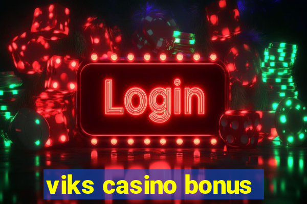 viks casino bonus