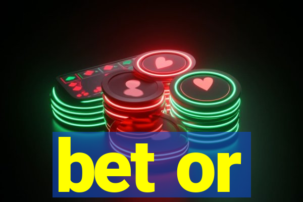 bet or