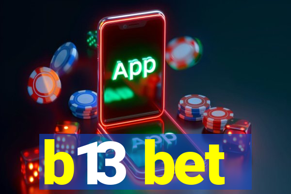 b13 bet