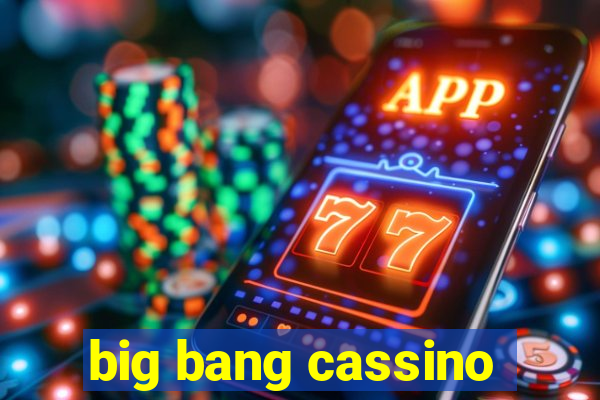 big bang cassino