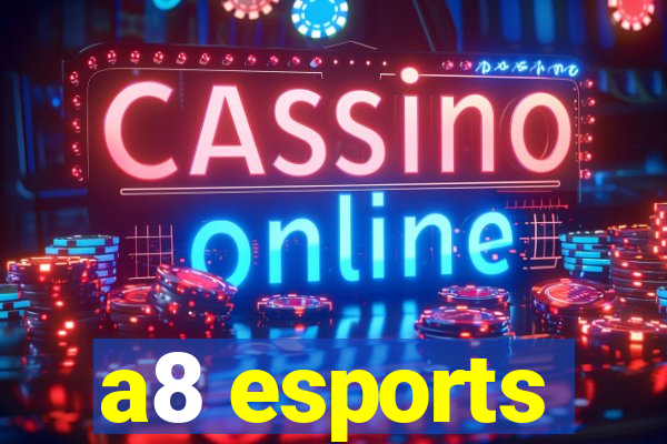 a8 esports