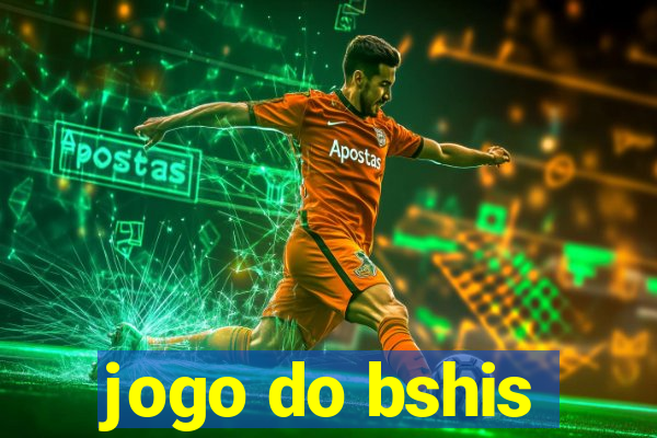 jogo do bshis