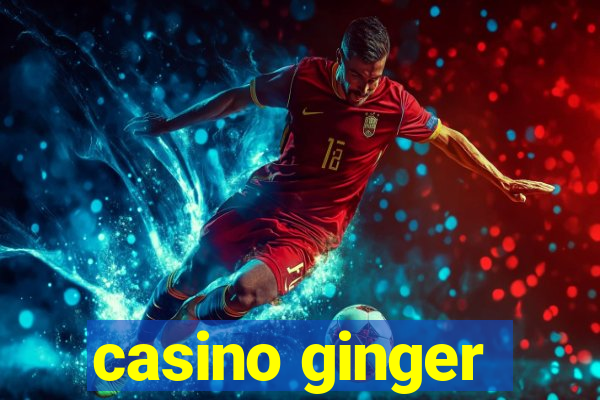 casino ginger