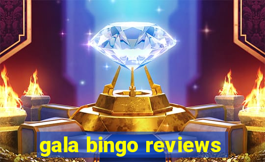 gala bingo reviews