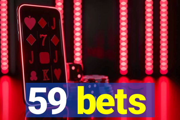 59 bets