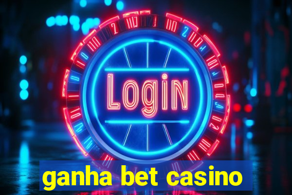 ganha bet casino